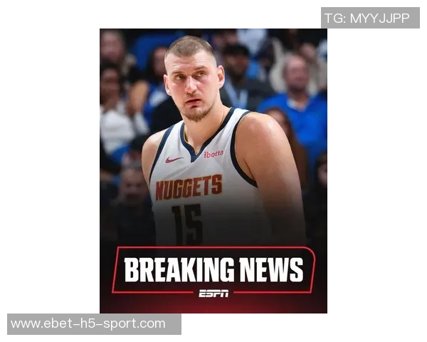 约基奇恢复调整阶段预计缺席一周球队仍需耐心等待他的回归